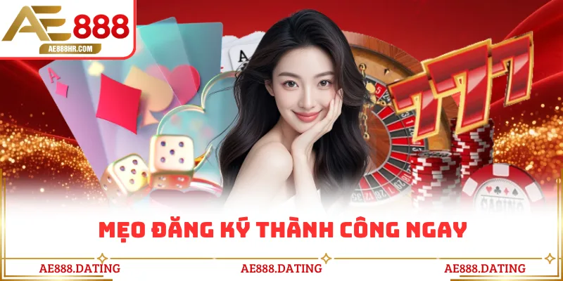 Mẹo đăng ký thành công ngay